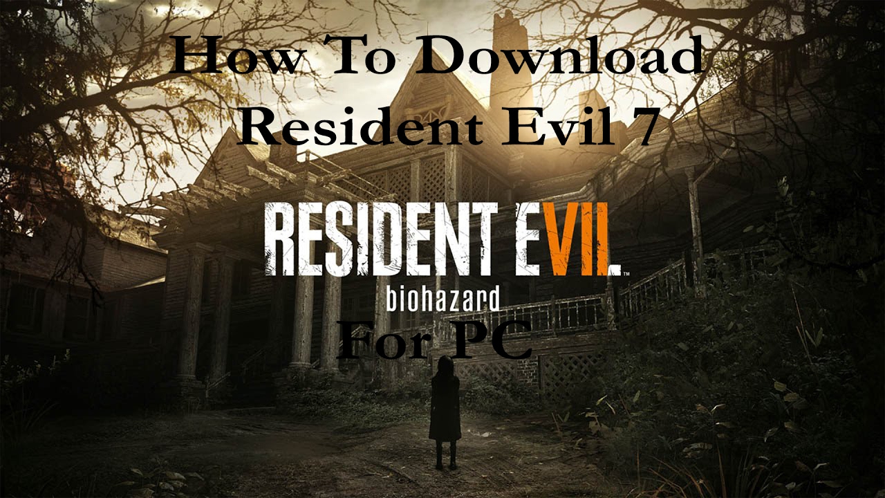 resident evil 7 free pc download